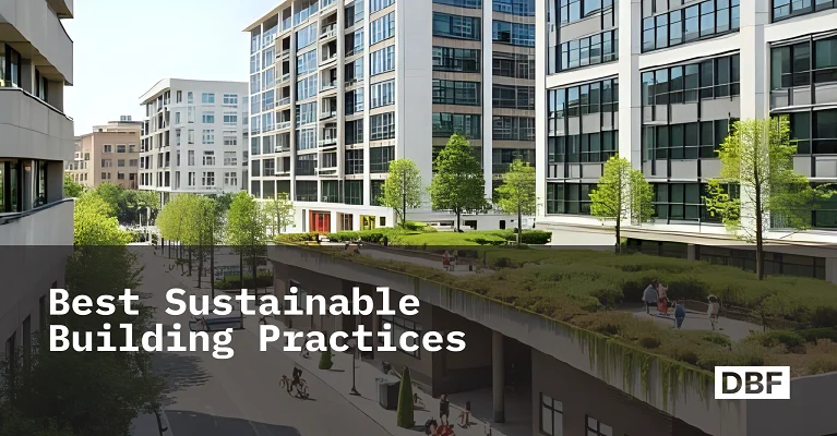 Best Sustainable Building Practices - Blog | DBF